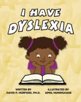 I Have Dyslexia - Multicultural Girl 0578429519 Book Cover