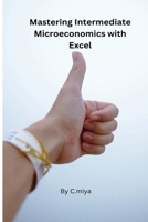 Mastering Intermediate Microeconomics with Excel 9134283218 Book Cover
