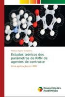 Estudos teóricos dos parâmetros de RMN de agentes de contraste 6139645093 Book Cover