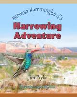 Herman Hummingbird's Harrowing Adventure 1534884122 Book Cover