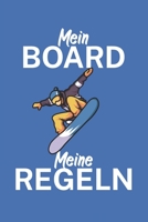 Mein Board meine Regeln: Snowboardlogbuch/Pistenlogbuch für Snowboardfahrer auf der Piste. 120 Seiten mit Seitenzahlen. Für Notizen oder die Planung des Snowboard Ausflugs. (German Edition) 1650767757 Book Cover