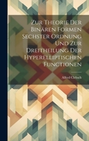 Zur Theorie Der Binären Formen Sechster Ordnung Und Zur Dreitheilung Der Hyperelliptischen Functionen 1020274123 Book Cover