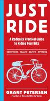Just Ride: A Radically Practical Guide to Riding Your Bike 0761155589 Book Cover