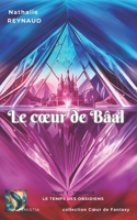 Le Coeur de Bâal: T1 - Le Temps des Obsidiens B0BTRRC89W Book Cover