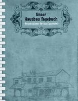 Unser Hausbau Tagebuch: Projektplaner F�r Das Eigenheim I Einfache Ausgabe: 100 Seiten Punkteraster F�r Text Und Zeichnungen I Softcover I Gro�format 8,5 X 11 " I Immobilien - Eigenheim - Renovieren - 1798407833 Book Cover