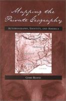 Mapping the Private Geography: Autobiography, Identity, and America 0786408774 Book Cover