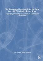 The Pedagogical Leadership in the Early Years (PLEY) Quality Rating Scale: Supporting Leadership for Learning in Centres and Classrooms 1032619414 Book Cover