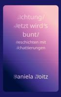 Achtung! Jetzt wird's bunt!: Geschichten mit Schattierungen 369513111X Book Cover