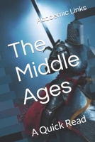 The Middle Ages: A Quick Read (World History : A Quick Read Series) B0CWDTBRW7 Book Cover