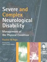 Severe and Complex Neurological Disability E-Book: Management of the Physical Condition 0750688254 Book Cover