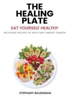 THE HEALING PLATE: EAT YOURSELF HEALTHY 1969066741 Book Cover
