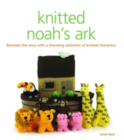 Knitted Noah's Ark: A Collection of Charming Characters to Recreate the Story 1861089155 Book Cover
