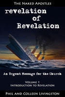revelation of Revelation: An Urgent Message for the Church, Volume 1: Introduction to Revelation 0996010246 Book Cover