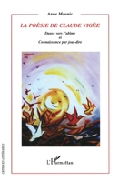 La poésie de Claude Vigée: Danse vers l'abîme et connaissance par joui-dire (Critiques Littéraires) (French Edition) 2747584097 Book Cover