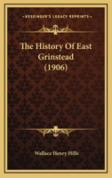 The History of East Grinstead / by Wallace Henry Hills 9353601916 Book Cover