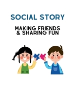 Social Story: Making friends & Sharing fun B0CT63VW9H Book Cover