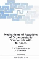 Mechanisms of Reactions of Organometallic Compounds With Surfaces 0306432056 Book Cover