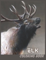 ELK: ELK COLORING BOOK FOR KIDS B09KNGHR2P Book Cover