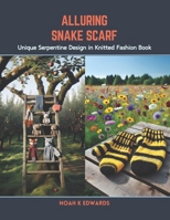 Alluring Snake Scarf: Unique Serpentine Design in Knitted Fashion Book B0CSB4FBXD Book Cover