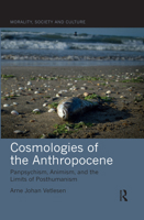 Cosmologies of the Anthropocene: Panpsychism, Animism, and the Limits of Posthumanism 0367545349 Book Cover