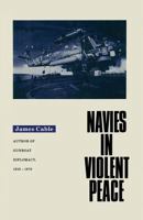 Navies In Violent Peace 134920076X Book Cover