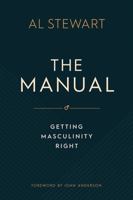 The Manual: Getting Masculinity Right 1925424715 Book Cover