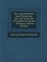Das Commodatum Und Precarium: Eine Revision Der Grundlehren Beider 1022620665 Book Cover