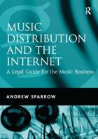 Music Distribution and the Internet: A Legal Guide for the Music Business 1138269379 Book Cover