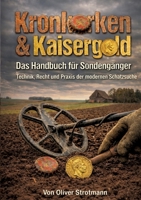 Kronkorken & Kaisergold - Das Handbuch für Sondengänger: Technik, Recht und Praxis der modernen Schatzsuche (German Edition) 3384863976 Book Cover