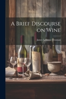 A Brief Discourse on Wine 1022108352 Book Cover