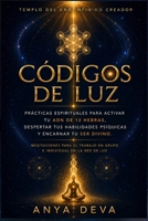 Códigos de Luz: Prácticas Espirituales para Activar tu ADN de 12 Hebras, Despertar tus Habilidades Psíquicas y Encarnar tu Ser Divino (Spanish Edition) B0H89VDMY2 Book Cover
