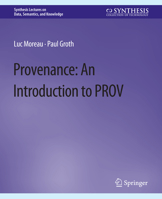 Provenance: An Introduction to PROV 3031794494 Book Cover