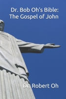 Dr. Bob Oh’s Bible: The Gospel of John B085RT6X32 Book Cover