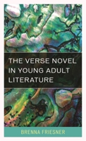 The Verse Novel in Young Adult Literature 1442272449 Book Cover