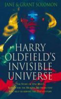 Harry Oldfield's Invisible Universe: The Story of One Man's Search For The Healing Methods That Will Help Us Survive The 21st Century 0722536526 Book Cover