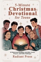 5-Minute Christmas Devotional for Teens: 25 Illustrated Readings with Bible Verses, Prayers, and Faith Challenges B0FSL5H4CV Book Cover