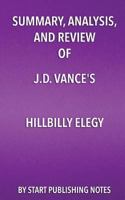 Summary, Analysis, and Review of J.D. Vance's Hillbilly Elegy: A Memoir of a Family and a Culture in Crisis 1682996050 Book Cover