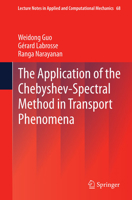The Application of the Chebyshev-Spectral Method in Transport Phenomena 3642439934 Book Cover