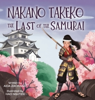 Nakano Takeko - The Last of the Samurai: A Children's Book About One of the Last Female Samurai for Kids Ages 6-10 (Brave Girls Legacy) 9153126505 Book Cover