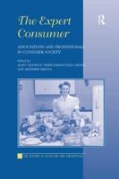The Expert Consumer: Associations and Professionals in Consumer Society 1138263079 Book Cover