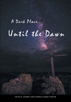 A Dark Place ... Until the Dawn 1483446700 Book Cover