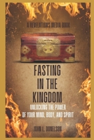 Fasting in the Kingdom: Unlocking the Power of Your Mind, Body, & Spirit (Kingdom Cultivation Series) B0CJLLK8C1 Book Cover