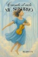 Cuando el cielo me susurro: revivi (Spanish Edition) B0FHKLPKDD Book Cover