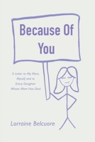 Because of You: A Letter to My Mom, Myself, and to Every Daughter Whose Mom Has Died 1664264507 Book Cover