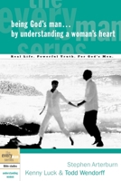 Being God's Man by Understanding a Woman's Heart: Real Life. Powerful Truth. For God's Men 1578569176 Book Cover