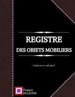 Registre des Objets Mobiliers - Conforme au Code P�nal: pour brocanteurs, antiquaires, d�p�t-vente ou garagiste - Registre de police de 103 pages - couverture couleur noire renfort style cuir noir B0851M4HZK Book Cover