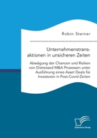 Unternehmenstransaktionen in unsicheren Zeiten. Abwägung der Chancen und Risiken von Distressed M&A Prozessen unter Ausführung eines Asset Deals für Investoren in Post-Covid-Zeiten (German Edition) 3961469830 Book Cover