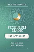 La Magia Del Pendulo Para Principiantes/ Pendulum Magic for Beginners:power to Achieve All Goals 0738701920 Book Cover