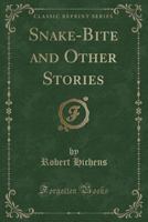 Snake-Bite: And Other Stories 1434427056 Book Cover