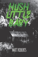 Hush Little Baby B08XNBYDTZ Book Cover